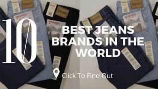 Top 10 Best Jeans Brands in The World