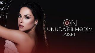 AISEL - Unuda Bilmədim Official Lyric Video