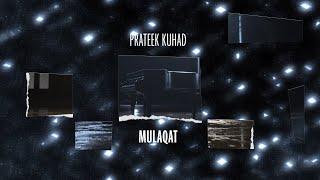 Prateek Kuhad - Mulaqat  Official Lyric Video