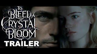 To Bleed A Crystal Bloom Trailer