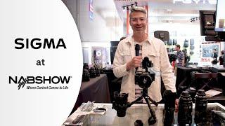 2024 NAB Show - SIGMA Booth Tour featuring Cine Lenses & 50mm F1.2 DG DN  Art