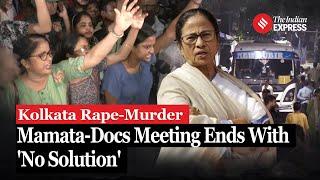 Kolkata Rape-Murder Mamata-Docs Meeting Ends With No Solution