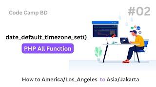 PHP Date Default Timezone Set  PHP Problem Solving - Part 02  Code Camp BD #code_camp_bd #php