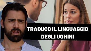 Traduco Il Linguaggio Degli Uomini  Così Saprai Cosa Fare