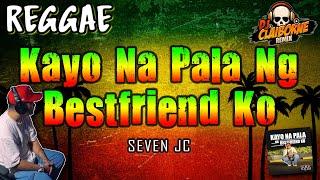 KAYO NA PALA NG BESTFRIEND KO Reggae Version  Viral Tiktok  SevenJC  DJ Claiborne Remix