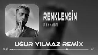 Reynmen - Renklensin Gecelerimiz  Uğur Yılmaz & Alper Eğri Remix 