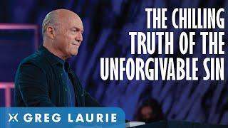 What Is The Unforgivable Sin Explained With Greg Laurie