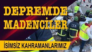 İsimsiz Kahramanlar MADENCİLER  Depremde Neler Yaptılar?