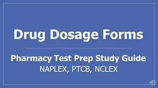 Drug Dosage Forms - Pharmacy Test Prep Study Guide NAPLEX PTCB NCLEX