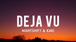 Nightshift & KAKI - DEJA VU Lyrics