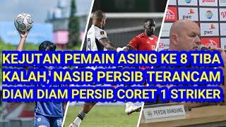 ️KEJUTAN Pemain Asing ke 8 Persib Tiba. NasibTerancam di Piala Presiden. Diam Diam Coret 1striker