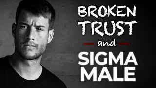 How Sigma Males Act When TRUST is BROKEN  Sigma Male Trust