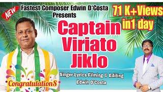 New Konkani Songs 2024 - - CAPTAIN VIRIATO JIKLO  By Edwin D’Costa LATEST HOT ISSUE.