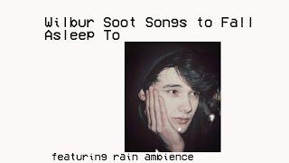 Wilbur Soot Songs to Fall Asleep To featuring rain ambience