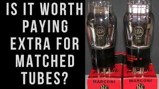 Is It Worth Paying Extra For Matched Tubes?