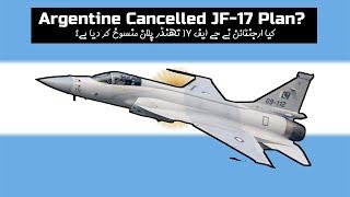 ENG Argentina Cancelled JF-17 Thunder Order?  کیا ارجنٹینا نے جے ایف 17 کا آرڈر منسوخ کر دیا ہے؟