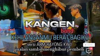 KANGEN BAND  KEHILANGANMU BERAT BAGIKU COVER ARM RAYONG INDO