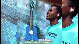 Lino Graça - Não É Questão de Sorte