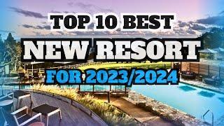 Top 10 Best New All-Inclusive Resorts For 2023 & 2024