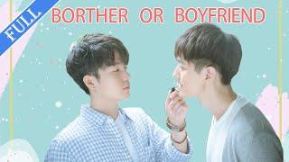 FULLBoyfriend or Brother  Close To You BL Chinese drama