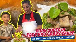 PORK CUBES With EASY PRO GRAVY SAUCE  EASY WAY OF COOKING by CHEF BOY LOGRO and MAMAT