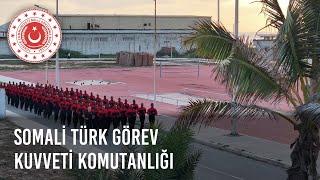 Türk Silahlı Kuvvetlerimizin Somali Türk Görev Kuvveti Komutanlığı Nezdindeki Faaliyetleri