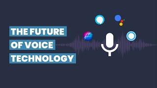 The Future of Voice Technology