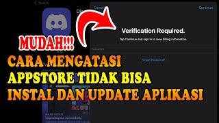 Tips MENGATASI VERIFICATION REQUIRED DI APPSTORE TIDAK BISA INSTAL DAN UPDATE DI APPSTORE