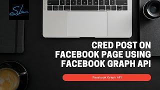 How to use Facebook Graph API to Create Read Edit Delete Post on facebook page?