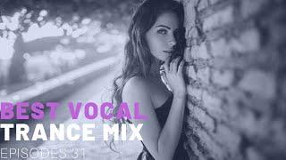 BEST VOCAL TRANCE MIX I EPISODES 31 ️️