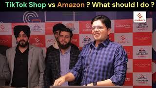 TIKTOK SHOP VS AMAZON - WHAT SHOULD I DO ? - Saqib Azhar with Lahore WORC Members