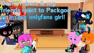 GachaTubers & my friends react to Packgod vs Insane onlyfans girl