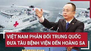 Điểm nóng Việt Nam phản đối Trung Quốc đưa tàu bệnh viện đến Hoàng Sa