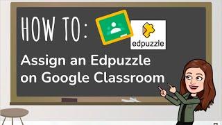 Assigning a Video on Edpuzzle & Google Classroom