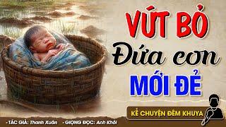 Người Mẹ nhẫn tâm VỨT BỎ ĐỨA CON MỚI ĐẺ - Đọc Truyện Đêm Khuya #doctruyendemkhuya