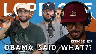 Obama Said WHAT?? l The LoPriore Podcast #129