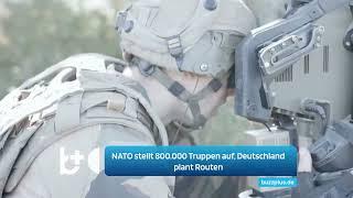 NATO stellt 800.000 Truppen gegen Russland Deutschland erstellt den Plan und legt die Routen fest