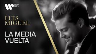 Luis Miguel - La Media Vuelta Video Oficial