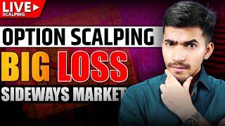 Live Option Scalping Big Losses in a Sideways Market