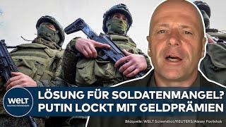 PUTINS KRIEG Russland gehen die Soldaten aus Kreml versucht mit Geld neue Rekruten anzulocken