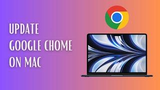 How to Update Google Chrome on Mac  Macbook Air & Pro