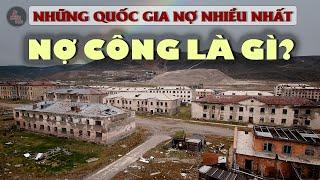 10 quốc gia nợ nhiều nhất thế giới hiện nay - Việt Nam nợ bao nhiêu tỷ USD