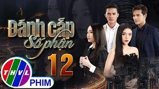 PHIM ĐÁNH CẮP SỐ PHẬN - TẬP 12  PHIM BỘ VIỆT NAM HAY NHẤT 2023  PHIM TÂM LÝ XÃ HỘI MỚI NHẤT 2023