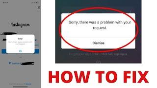 Sorry there was a problem with your request.  Instagram  HOW TO FIX