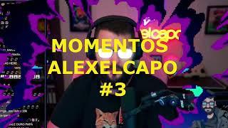 Alexelcapo momentos #3