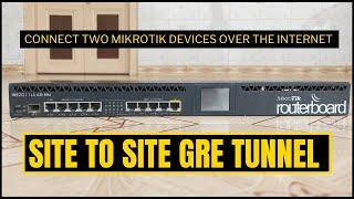 How to create mikrotik GRE tunnel for interconnecting remote networks.