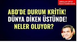 ABDDE DURUM KRİTİK DÜNYA DİKEN ÜSTÜNDE KESKİN AYRIŞMA NELER OLUYOR? Abdullah Çiftçi