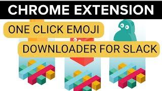 Chrome Extension Promo One Click Emoji Downloader For Slack