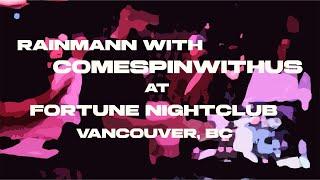 Rainmann w ComeSpinWithUs @ Fortune Nightclub Vancouver