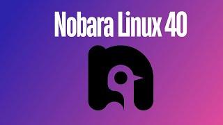 Whats New in Nobara Linux 40